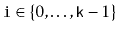 $ \ensuremath{\mathtt{i}}\in\{0,\ldots,\ensuremath{\mathtt{k}}-1\}$
