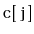 $ \mathtt{c[j]}$