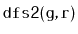 $ \mathtt{dfs2(g,r)}$