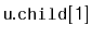 $ \mathtt{u.child[1]}$