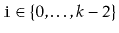 $ \ensuremath{\mathtt{i}}\in\{0,\ldots,k-2\}$