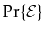 $ \Pr\{\mathcal{E}\}$