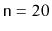 $ \ensuremath {\mathtt {n}}=20$