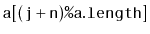$ \mathtt{a[(j+n)\text{\ttfamily\%}a.length]}$