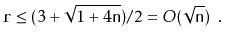 $\displaystyle \ensuremath{\mathtt{r}} \le (3+\sqrt{1+4\ensuremath{\mathtt{n}}})/2 = O(\sqrt{\ensuremath{\mathtt{n}}}) \enspace .
$