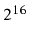 $ 2^{16}$