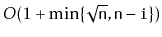 $ O(1+\min\{\sqrt{\ensuremath{\mathtt{n}}},\ensuremath{\mathtt{n}}-\ensuremath{\mathtt{i}}\})$
