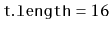 $ \ensuremath{\mathtt{t.length}}=16$
