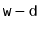 $ \ensuremath{\mathtt{w}}-\ensuremath{\mathtt{d}}$
