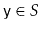 $ \ensuremath{\mathtt{y}}\in S$