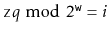 $ \ensuremath{\mathtt{z}}q\bmod 2^{\ensuremath{\mathtt{w}}} = i$