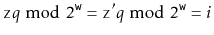 $\displaystyle \ensuremath{\mathtt{z}}q\bmod 2^{\ensuremath{\mathtt{w}}} = \ensuremath{\mathtt{z}}'q \bmod 2^{\ensuremath{\mathtt{w}}} = i
$