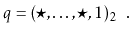 $\displaystyle q = (\star,\ldots,\star,1)_2 \enspace .
$