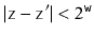 $ \vert\ensuremath{\mathtt{z}}-\ensuremath{\mathtt{z}}'\vert < 2^{\ensuremath{\mathtt{w}}}$