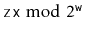 $ \ensuremath{\mathtt{z}} \ensuremath{\mathtt{x}}\bmod2^{\ensuremath{\mathtt{w}}}$