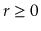 $ r\ge 0$
