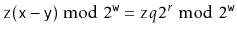 $ \ensuremath{\mathtt{z}}(\ensuremath{\mathtt{x}}-\ensuremath{\mathtt{y}})\bmod ...
...emath{\mathtt{w}}}=\ensuremath{\mathtt{z}}q2^r\bmod 2^{\ensuremath{\mathtt{w}}}$