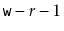 $ \ensuremath{\mathtt{w}}-r-1$