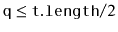 $ \ensuremath{\mathtt{q}}\le\ensuremath{\mathtt{t.length}}/2$