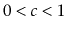 $ 0<c<1$