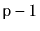 $ \ensuremath{\mathtt{p}}-1$
