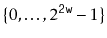$ \{0,\ldots,2^{\ensuremath{\mathtt{2w}}}-1\}$
