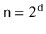 $ \ensuremath{\mathtt{n}}=2^{\ensuremath{\mathtt{d}}}$