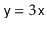 $ \ensuremath{\mathtt{y}}=3\ensuremath{\mathtt{x}}$