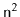 $ \ensuremath{\mathtt{n}}^2$