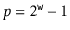 $ p=2^{\ensuremath{\mathtt{w}}}-1$