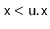 $ \ensuremath{\mathtt{x}}< \ensuremath{\mathtt{u.x}}$