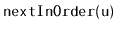 $ \mathtt{nextInOrder(u)}$