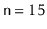 $ \ensuremath{\mathtt{n}}=15$