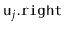 $ \ensuremath{\mathtt{u}}_j\ensuremath{\mathtt{.right}}$