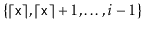 $ \{\lceil\ensuremath{\mathtt{x}}\rceil,
\lceil\ensuremath{\mathtt{x}}\rceil+1,\ldots,i-1\}$