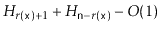 $ H_{r(\ensuremath{\mathtt{x}})+1} + H_{\ensuremath{\mathtt{n}}-r(\ensuremath{\mathtt{x}})} - O(1)$