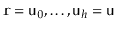 $ \ensuremath{\mathtt{r}}=\ensuremath{\mathtt{u}}_0,\ldots,\ensuremath{\mathtt{u}}_h=\ensuremath{\mathtt{u}}$