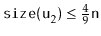 $ \ensuremath{\mathtt{size(u}}_2\ensuremath{\mathtt{)}}\le\frac{4}{9}\ensuremath{\mathtt{n}}$
