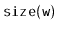 $ \mathtt{size(w)}$