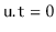 $ \ensuremath{\mathtt{u.t}}=0$