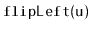 $ \mathtt{flipLeft(u)}$