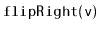 $ \mathtt{flipRight(v)}$