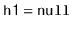 $ \ensuremath{\mathtt{h1}}=\ensuremath{\mathtt{null}}$