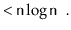 $\displaystyle < \ensuremath{\mathtt{n}}\log \ensuremath{\mathtt{n}} \enspace .$
