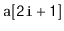 $ \mathtt{a[2i+1]}$