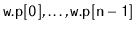 $ \ensuremath{\mathtt{w.p[0]}},\ldots,\ensuremath{\mathtt{w.p[n-1]}}$