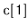 $ \mathtt{c[1]}$