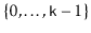 $ \{0,\ldots,\ensuremath{\mathtt{k}}-1\}$