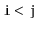 $ \ensuremath{\mathtt{i}}<\ensuremath{\mathtt{j}}$