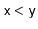 $ \ensuremath{\mathtt{x}} < \ensuremath{\mathtt{y}}$
